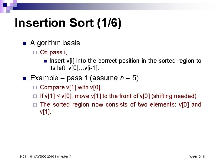 Insertion Sort (1/6) n Algorithm basis ¨ n On pass i, n Insert v[i]