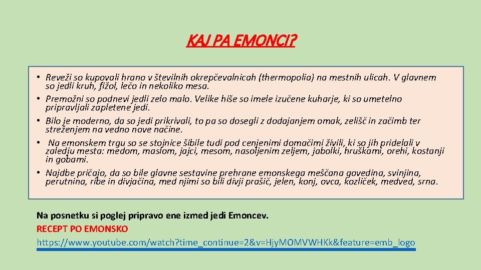 KAJ PA EMONCI? • Reveži so kupovali hrano v številnih okrepčevalnicah (thermopolia) na mestnih