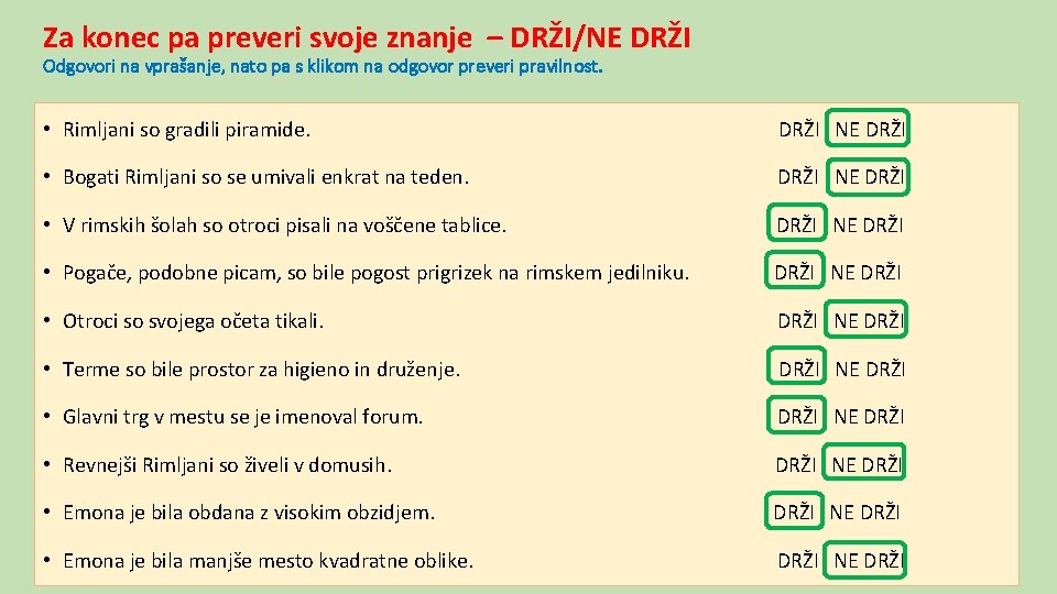 Za konec pa preveri svoje znanje – DRŽI/NE DRŽI Odgovori na vprašanje, nato pa