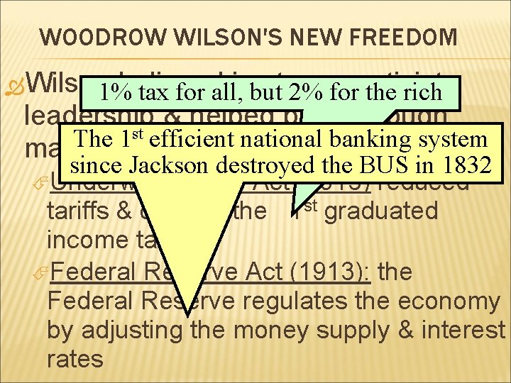 WOODROW WILSON'S NEW FREEDOM Wilson believed strong, 1% tax for all, inbut 2% foractivist