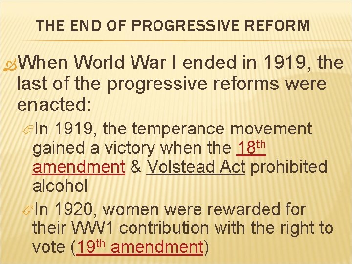 THE END OF PROGRESSIVE REFORM When World War I ended in 1919, the last