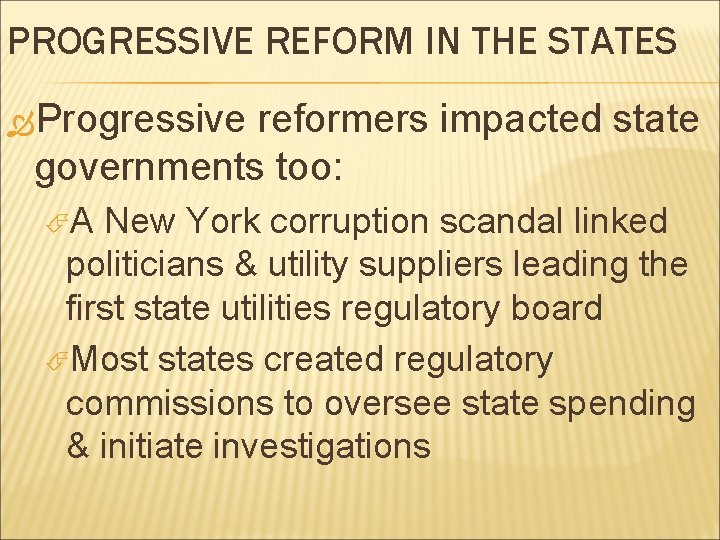 PROGRESSIVE REFORM IN THE STATES Progressive reformers impacted state governments too: A New York