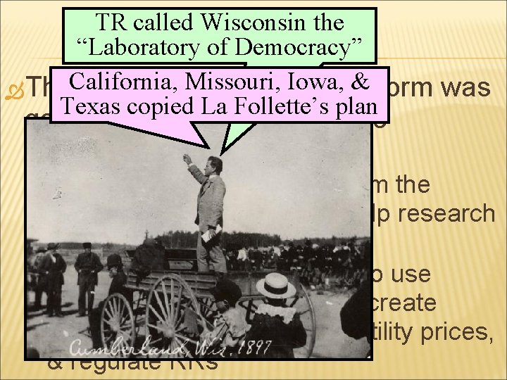TR called Wisconsin ACTION IN THE STATESthe “Laboratory of Democracy” Missouri, state Iowa, &