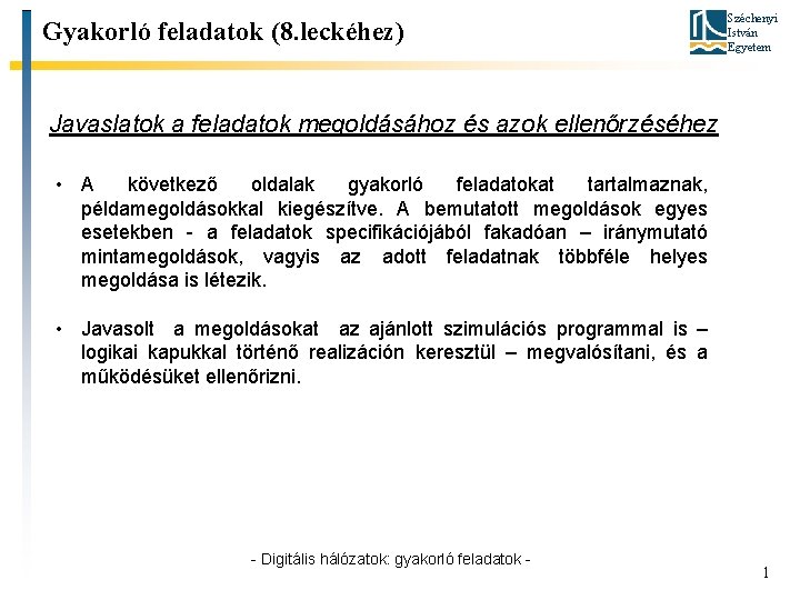 Gyakorló feladatok (8. leckéhez) Széchenyi István Egyetem Javaslatok a feladatok megoldásához és azok ellenőrzéséhez