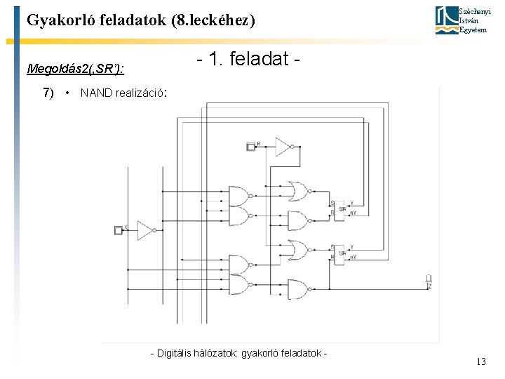 Gyakorló feladatok (8. leckéhez) Széchenyi István Egyetem - 1. feladat - Megoldás 2(‚SR’): 7)