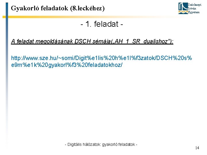 Gyakorló feladatok (8. leckéhez) Széchenyi István Egyetem - 1. feladat A feladat megoldásának DSCH