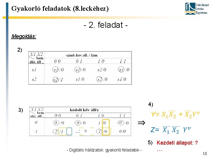 Széchenyi István Egyetem Gyakorló feladatok (8. leckéhez) - 2. feladat Megoldás: 2) 4) 3)