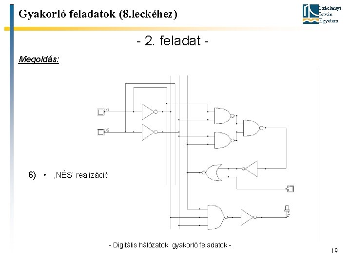 Gyakorló feladatok (8. leckéhez) Széchenyi István Egyetem - 2. feladat Megoldás: 6) • ‚NÉS’