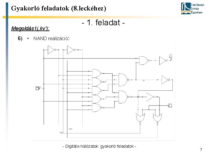 Gyakorló feladatok (8. leckéhez) Széchenyi István Egyetem - 1. feladat - Megoldás 1(‚kv’): 6)