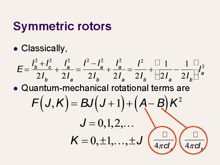 Symmetric rotors l Classically, l Quantum-mechanical rotational terms are 