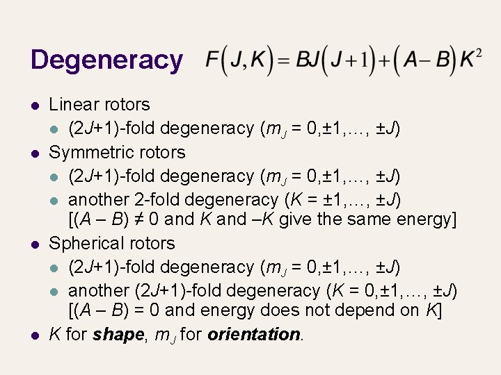 Degeneracy l l Linear rotors l (2 J+1)-fold degeneracy (m. J = 0, ±