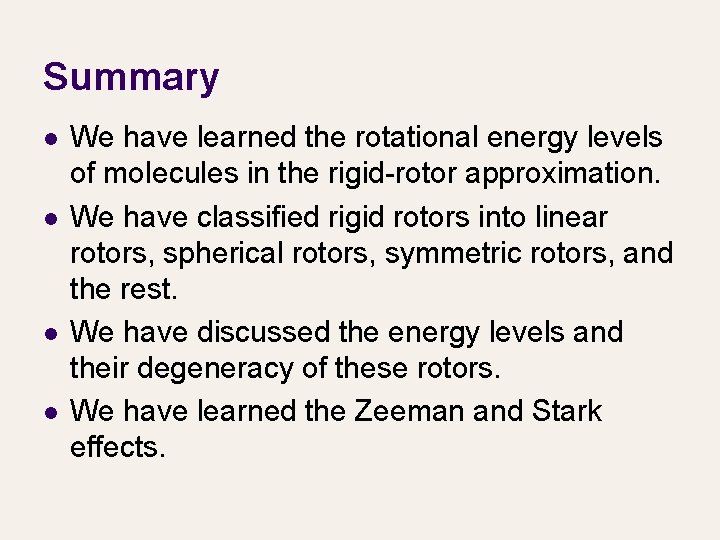 Summary l l We have learned the rotational energy levels of molecules in the