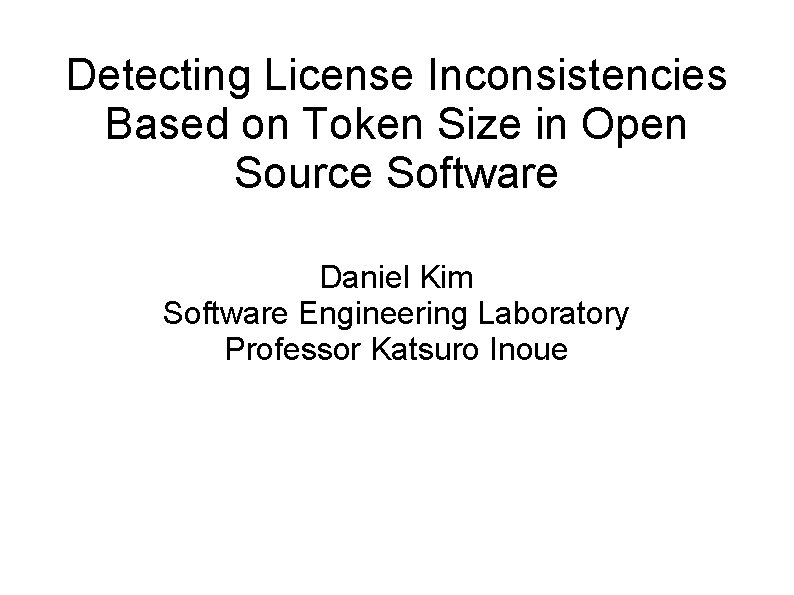 Detecting License Inconsistencies Based on Token Size in Open Source Software Daniel Kim Software