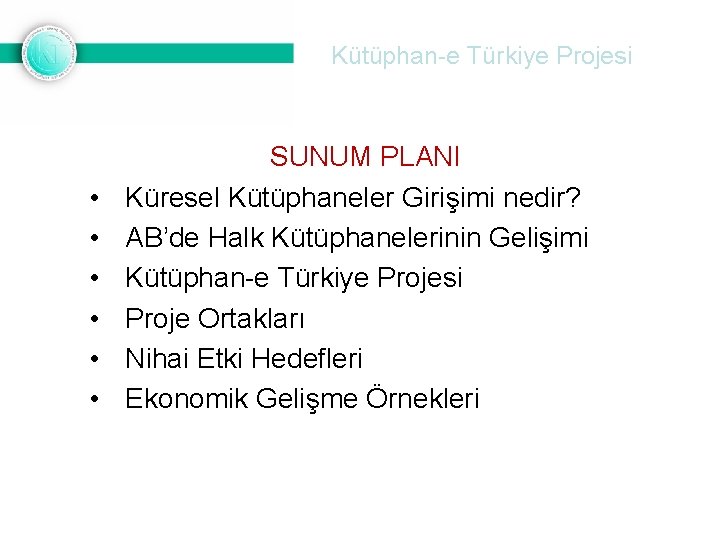 Kütüphan-e Türkiye Projesi • • • SUNUM PLANI Küresel Kütüphaneler Girişimi nedir? AB’de Halk