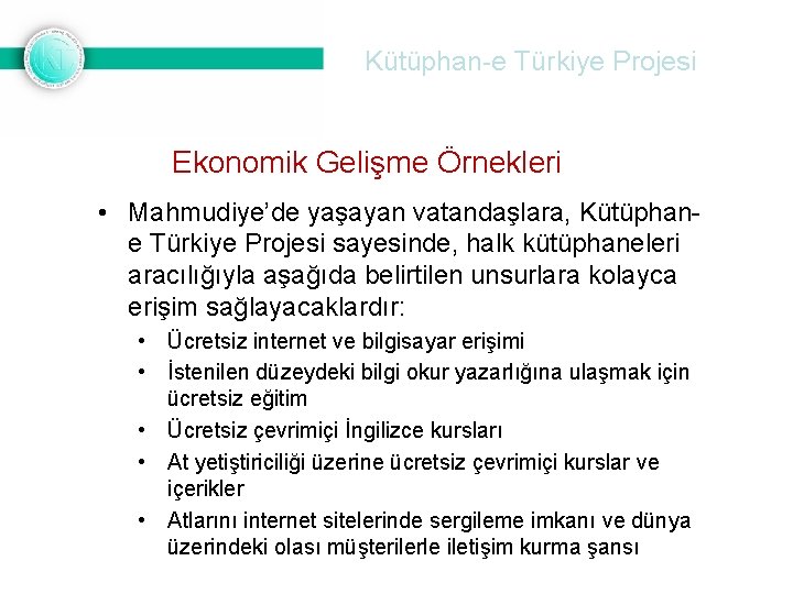 Kütüphan-e Türkiye Projesi Ekonomik Gelişme Örnekleri • Mahmudiye’de yaşayan vatandaşlara, Kütüphane Türkiye Projesi sayesinde,