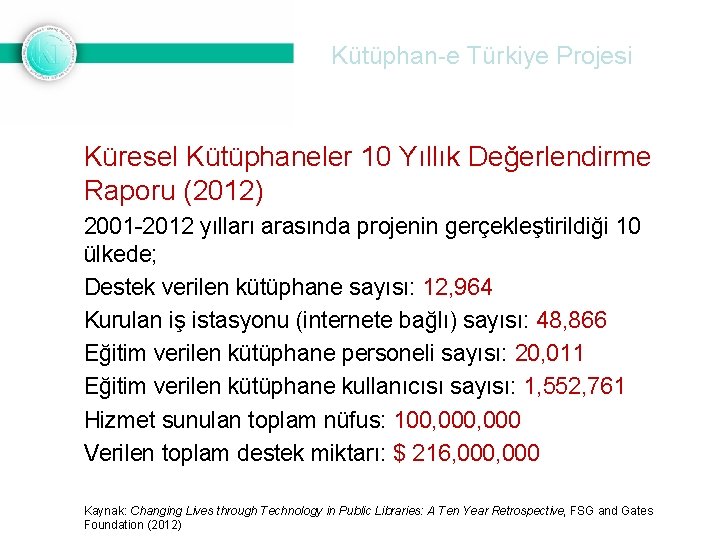 Kütüphan-e Türkiye Projesi Küresel Kütüphaneler 10 Yıllık Değerlendirme Raporu (2012) 2001 -2012 yılları arasında