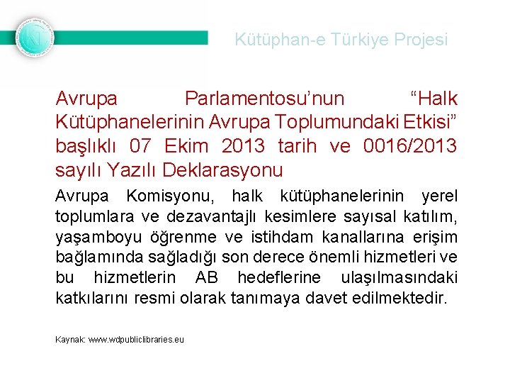 Kütüphan-e Türkiye Projesi Avrupa Parlamentosu’nun “Halk Kütüphanelerinin Avrupa Toplumundaki Etkisi” başlıklı 07 Ekim 2013