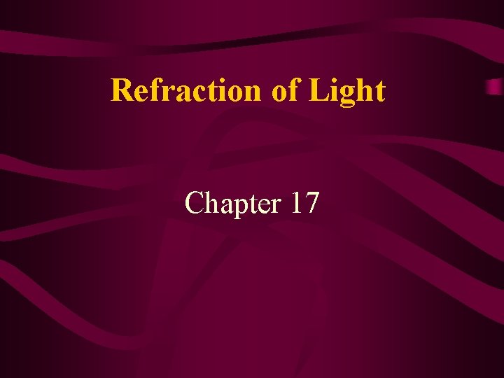 Refraction of Light Chapter 17 