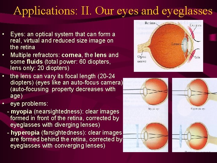 Applications: II. Our eyes and eyeglasses • Eyes: an optical system that can form