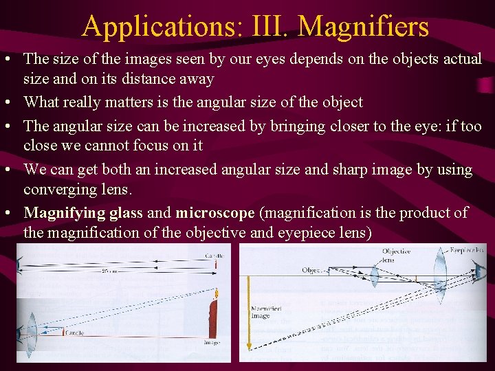 Applications: III. Magnifiers • The size of the images seen by our eyes depends