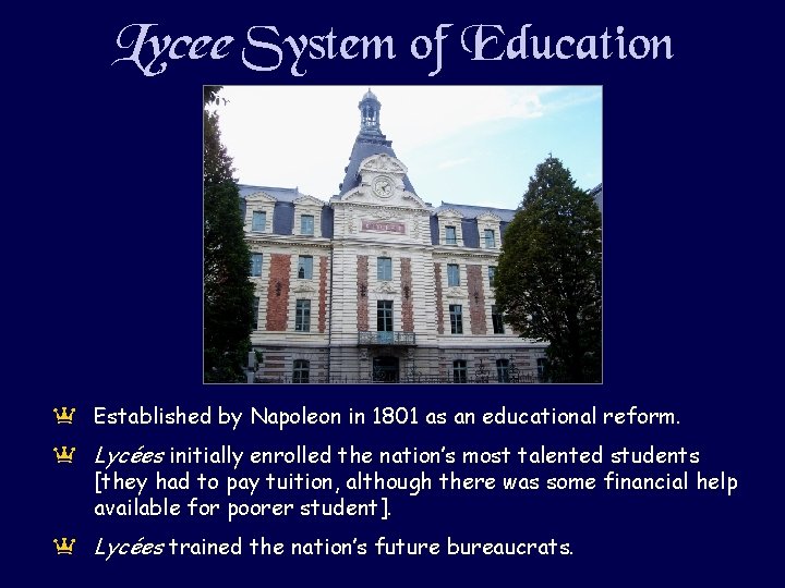 Lycee System of Education a Established by Napoleon in 1801 as an educational reform.