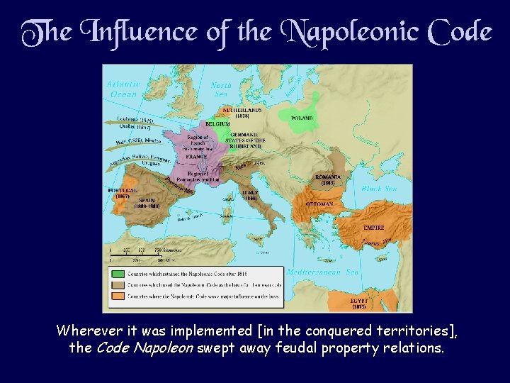 The Influence of the Napoleonic Code Wherever it was implemented [in the conquered territories],