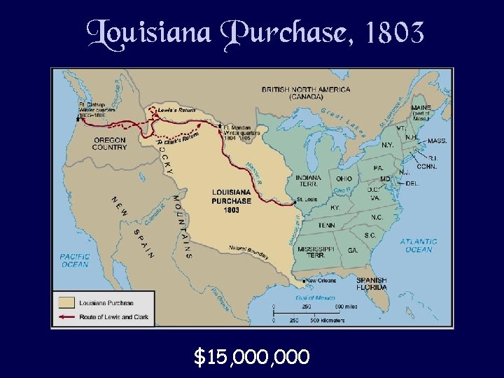 Louisiana Purchase, 1803 $15, 000 