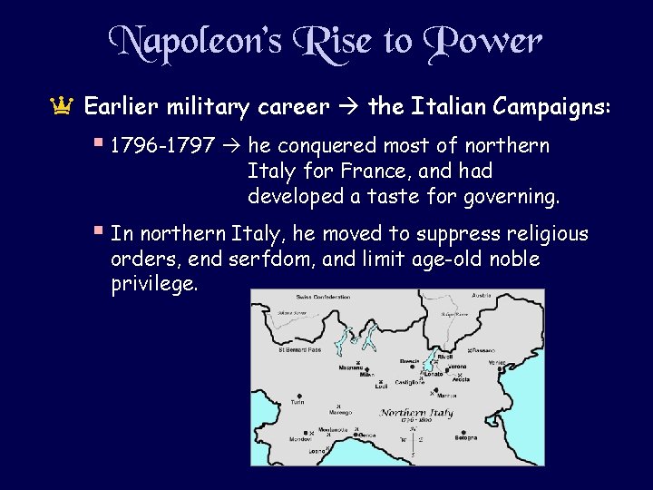 Napoleon’s Rise to Power a Earlier military career the Italian Campaigns: § 1796 -1797