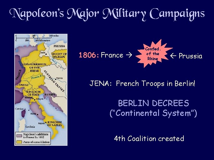 Napoleon’s Major Military Campaigns 1806: France Confed. of the Rhine Prussia JENA: French Troops Napoleon’s Major Military Campaigns 1806: France Confed. of the Rhine Prussia JENA: French Troops