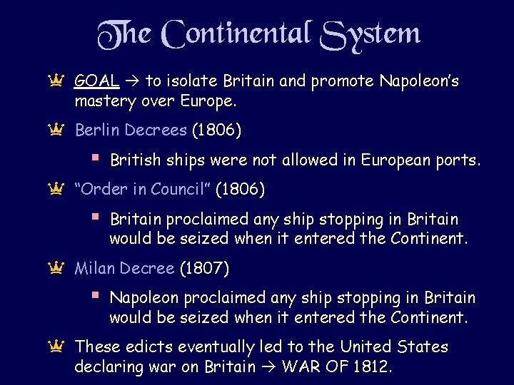 The Continental System a GOAL to isolate Britain and promote Napoleon’s mastery over Europe.