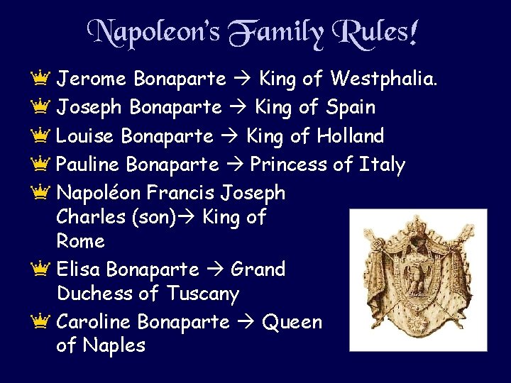 Napoleon’s Family Rules! Jerome Bonaparte King of Westphalia. Joseph Bonaparte King of Spain Louise