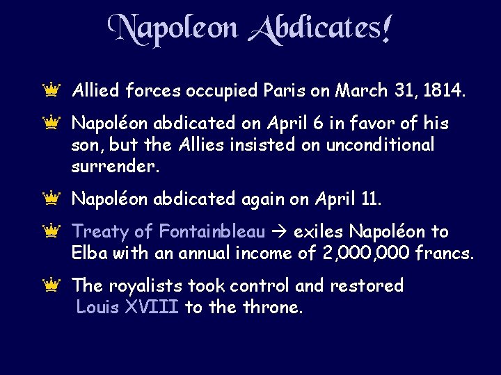 Napoleon Abdicates! e Allied forces occupied Paris on March 31, 1814. e Napoléon abdicated