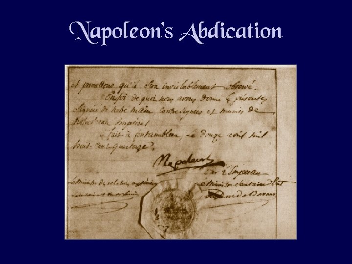 Napoleon’s Abdication Napoleon’s Abdication