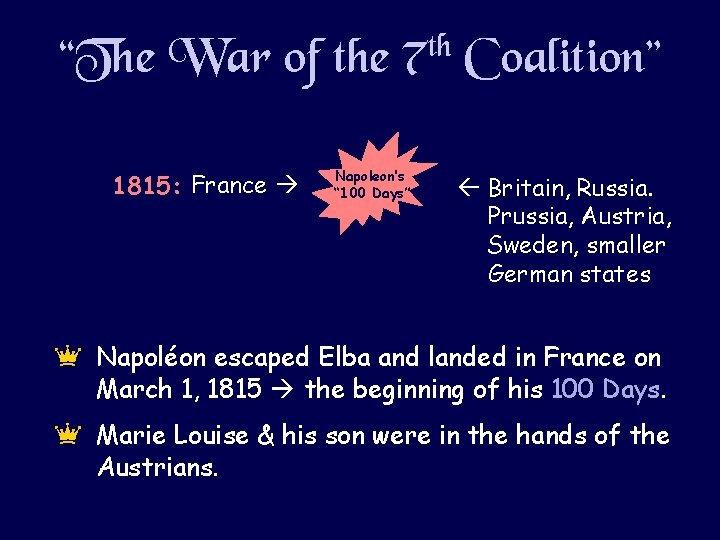 “The War of the 7 th Coalition” 1815: France Napoleon’s “ 100 Days” Britain,