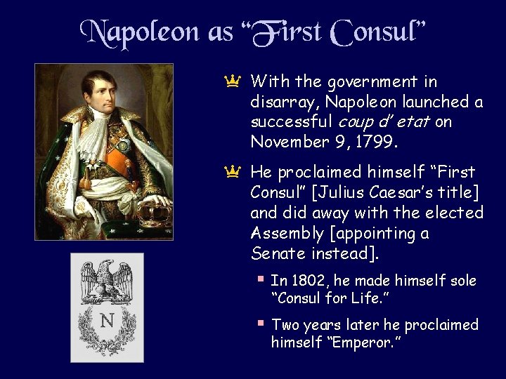 Napoleon as “First Consul” a With the government in disarray, Napoleon launched a successful