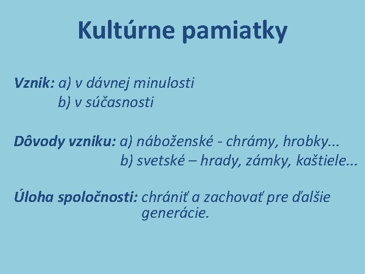 Kultúrne pamiatky Vznik: a) v dávnej minulosti b) v súčasnosti Dôvody vzniku: a) náboženské