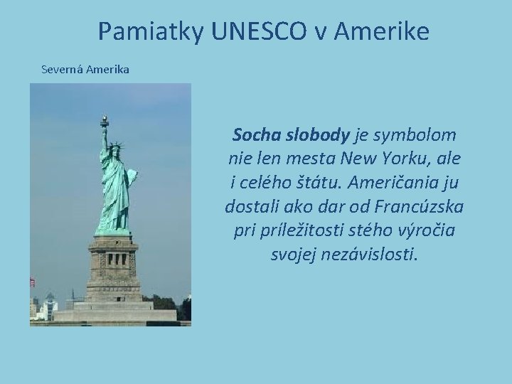 Pamiatky UNESCO v Amerike Severná Amerika Socha slobody je symbolom nie len mesta New