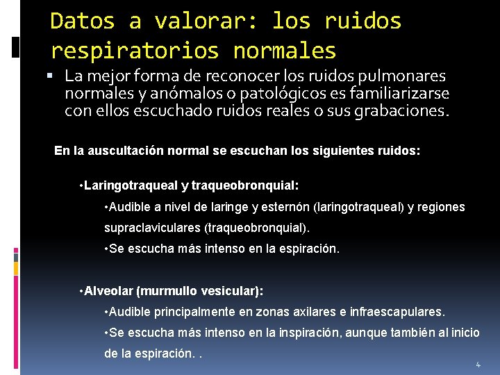 Datos a valorar: los ruidos respiratorios normales La mejor forma de reconocer los ruidos