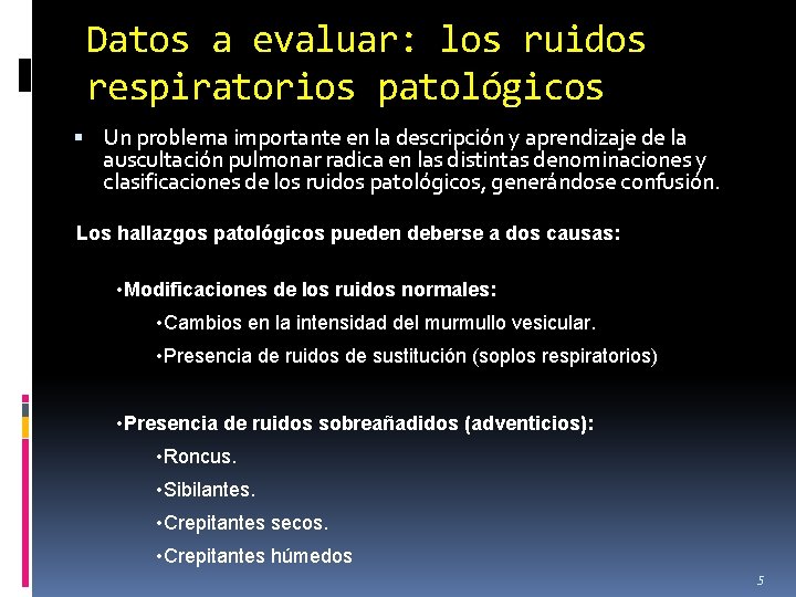 Datos a evaluar: los ruidos respiratorios patológicos Un problema importante en la descripción y