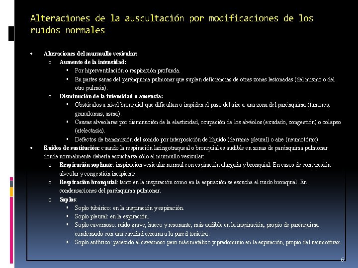 Alteraciones de la auscultación por modificaciones de los ruidos normales Alteraciones del murmullo vesicular: