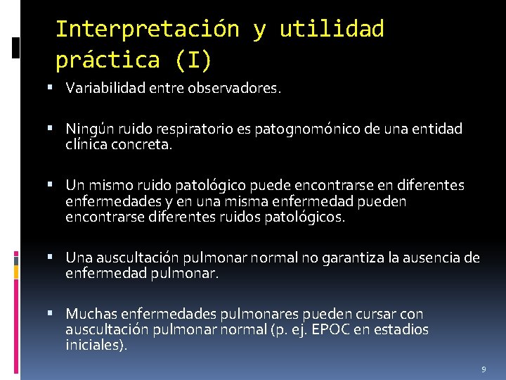 Interpretación y utilidad práctica (I) Variabilidad entre observadores. Ningún ruido respiratorio es patognomónico de