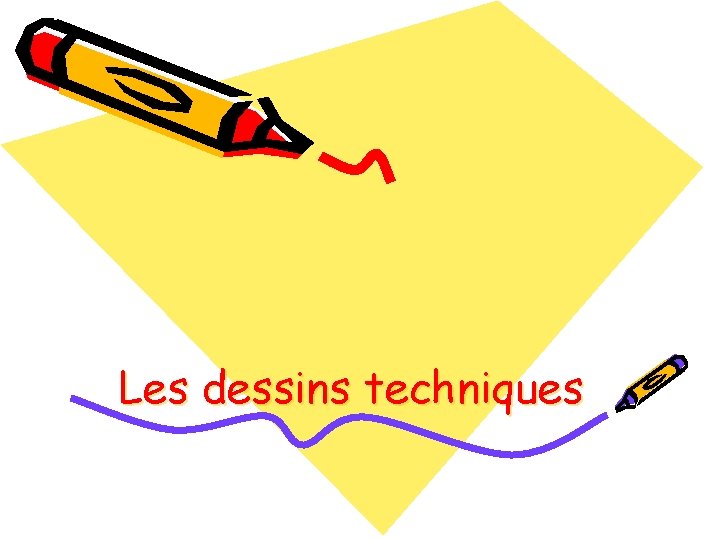 Les dessins techniques 