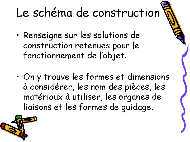 Le schéma de construction • Renseigne sur les solutions de construction retenues pour le