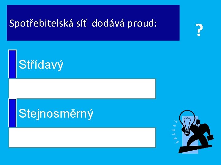 Spotřebitelská síť dodává proud: Střídavý Stejnosměrný ? 