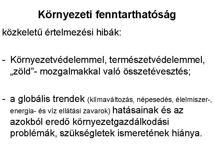 Környezeti fenntarthatóság közkeletű értelmezési hibák: - Környezetvédelemmel, természetvédelemmel, „zöld”- mozgalmakkal való összetévesztés; - a