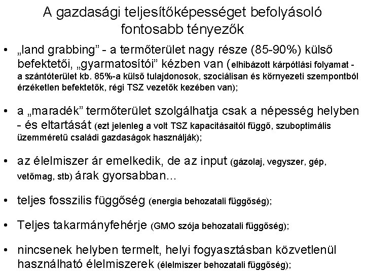 A gazdasági teljesítőképességet befolyásoló fontosabb tényezők • „land grabbing” - a termőterület nagy része