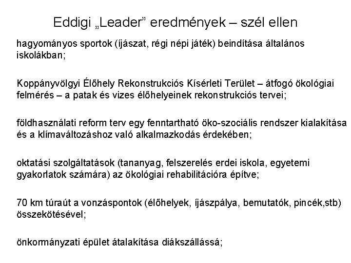 Eddigi „Leader” eredmények – szél ellen hagyományos sportok (íjászat, régi népi játék) beindítása általános