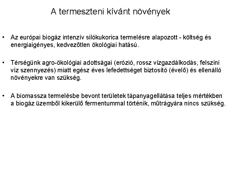 A termeszteni kívánt növények • Az európai biogáz intenzív silókukorica termelésre alapozott - költség