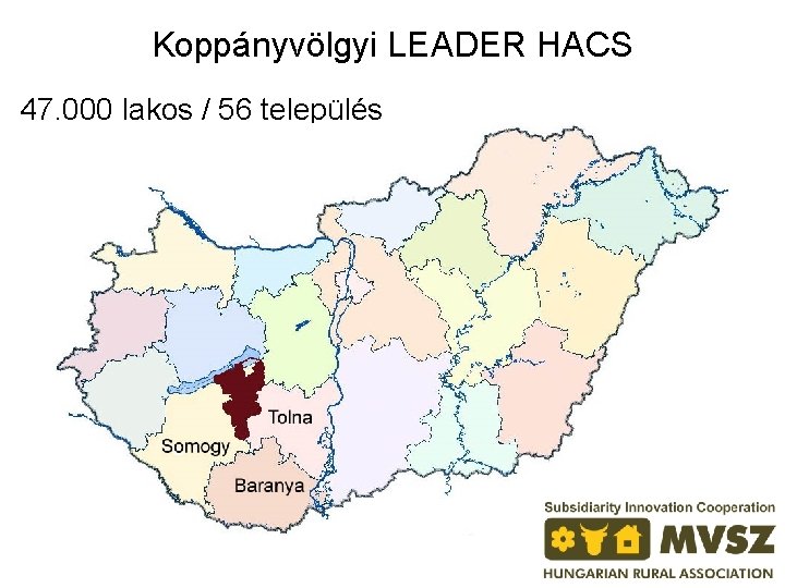 Koppányvölgyi LEADER HACS 47. 000 lakos / 56 település 