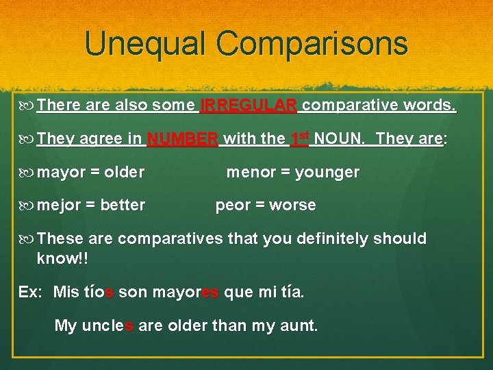 Unequal Comparisons There also some IRREGULAR comparative words. They agree in NUMBER with the